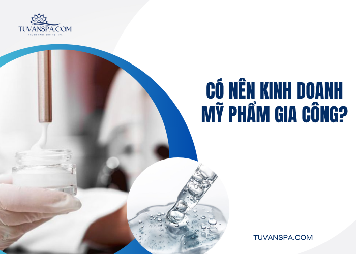 Tại sao nên kinh doanh mỹ phẩm gia công?