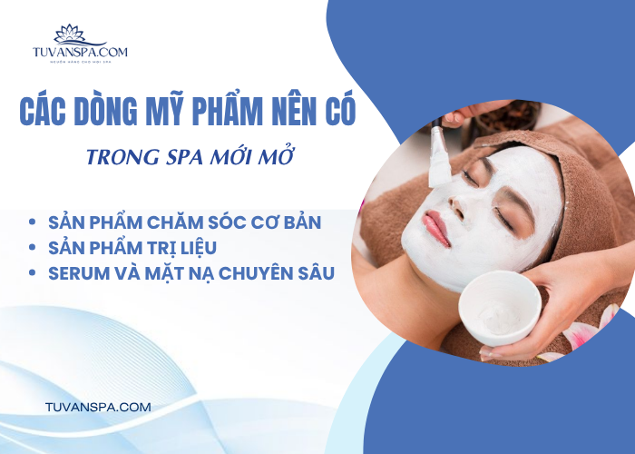Spa mới mở nên sản xuất những dòng mỹ phẩm nào? 