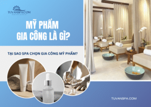 Lý do các spa lựa chọn gia công mỹ phẩm?