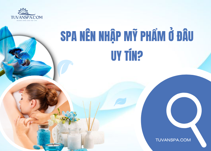 Những địa chỉ nhập mỹ phẩm uy tín cho spa