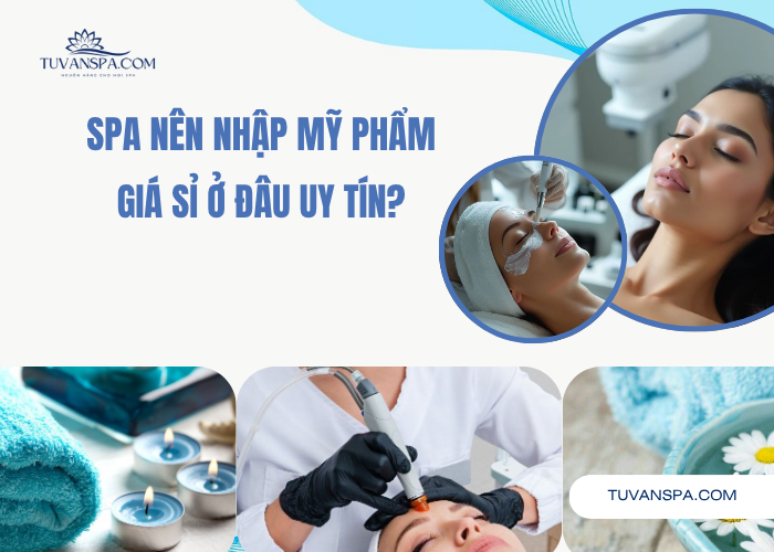 Spa nên nhập mỹ phẩm giá sỉ ở đâu?